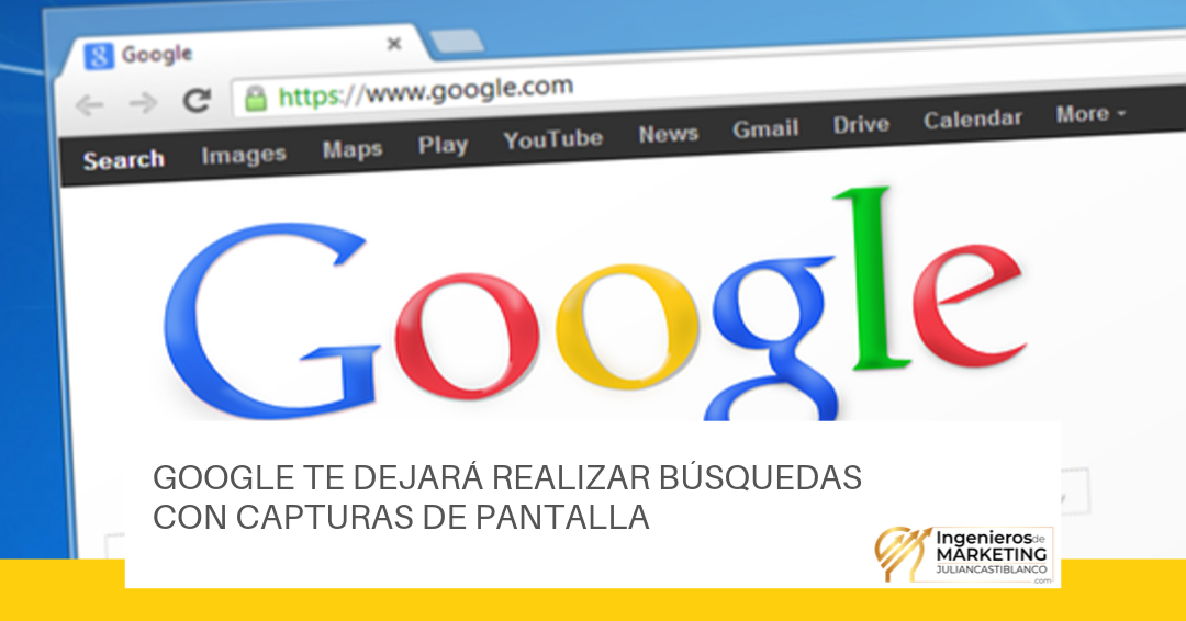 GOOGLE TE DEJARÁ REALIZAR BÚSQUEDAS CON CAPTURAS DE PANTALLA