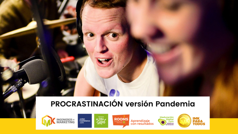 PROCRASTINACIÓN versión Pandemia: «no debes esperar a saber que te vas a morir para empezar a cumplir tus sueños» Zach Sobiech