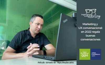 Marketing y UX conversacional: en 2022 regala buenas conversaciones
