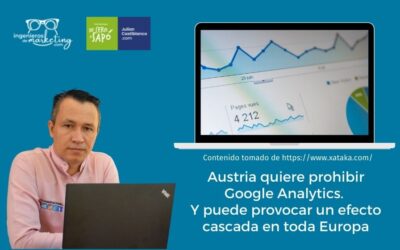 Austria quiere prohibir Google Analytics. Y puede provocar un efecto cascada en toda Europa