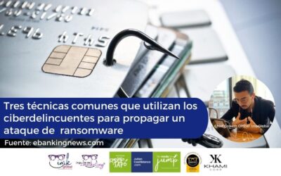 Tres técnicas comunes que utilizan los ciberdelincuentes para propagar un ataque de  ransomware