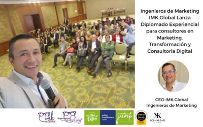 Ingenieros de Marketing IMK Global Lanza Diplomado Experiencial para consultores en Marketing, Transformación y Consultoría Digital