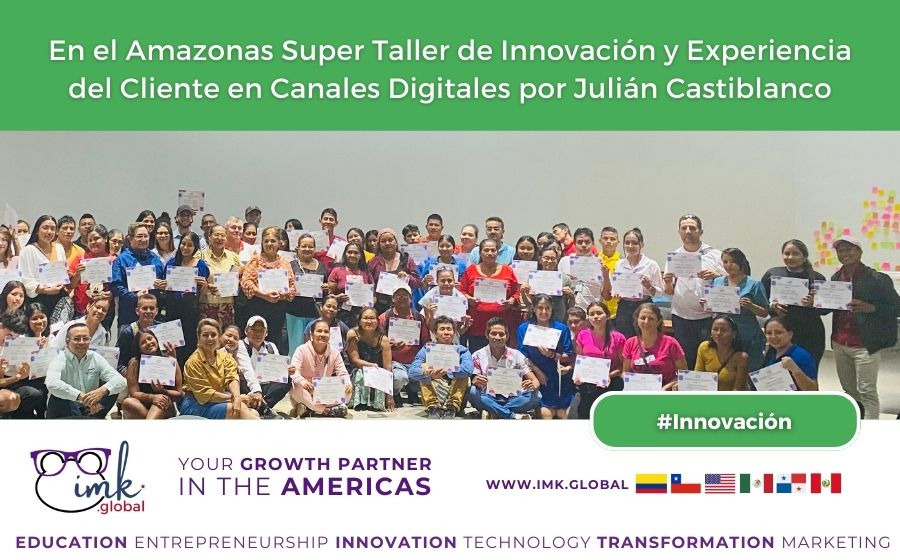 En el Amazonas Super Taller de Innovación y Experiencia del Cliente en Canales Digitales por Julián Castiblanco
