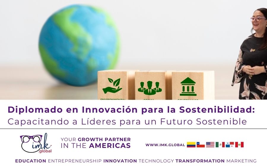 Diplomado en Innovación para la Sostenibilidad: Capacitando a Líderes para un Futuro Sostenible