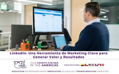 LinkedIn: Una Herramienta de Marketing Clave para Generar Valor y Resultados