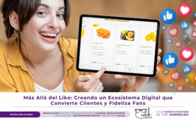 Más Allá del Like: Creando un Ecosistema Digital que Convierte Clientes y Fideliza Fans