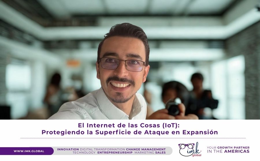 El Internet de las Cosas (IoT): Protegiendo la Superficie de Ataque en Expansión