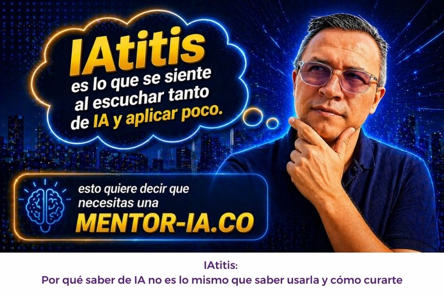 IAtitis: Por qué saber de IA no es lo mismo que saber usarla y cómo curarte